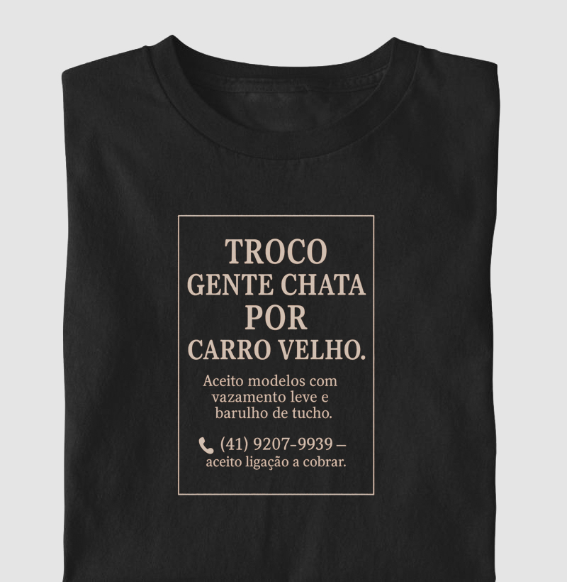 Troco gente chata por carro velho