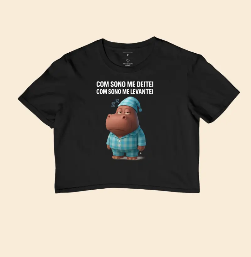 Cropped Com sono me deitei com sono me levantei 