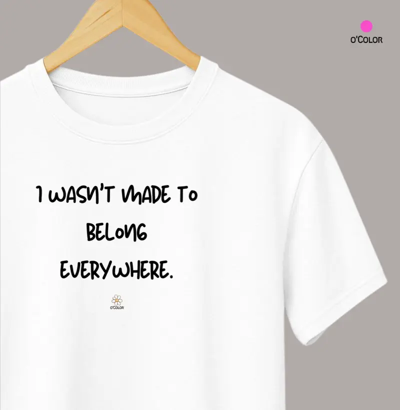 Não fui feito para pertencer a todo lugar. | I wasn’t made to belong everywhere. 
