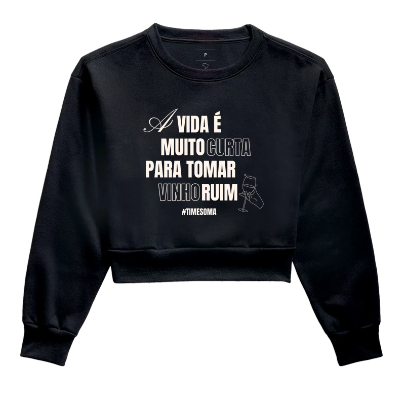 Sueter Moletom A Vida é Muito Curta - Time SOMA
