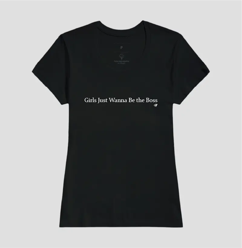 Girls Just Wanna Be the Boss  - Camiseta Algodão Peruano
