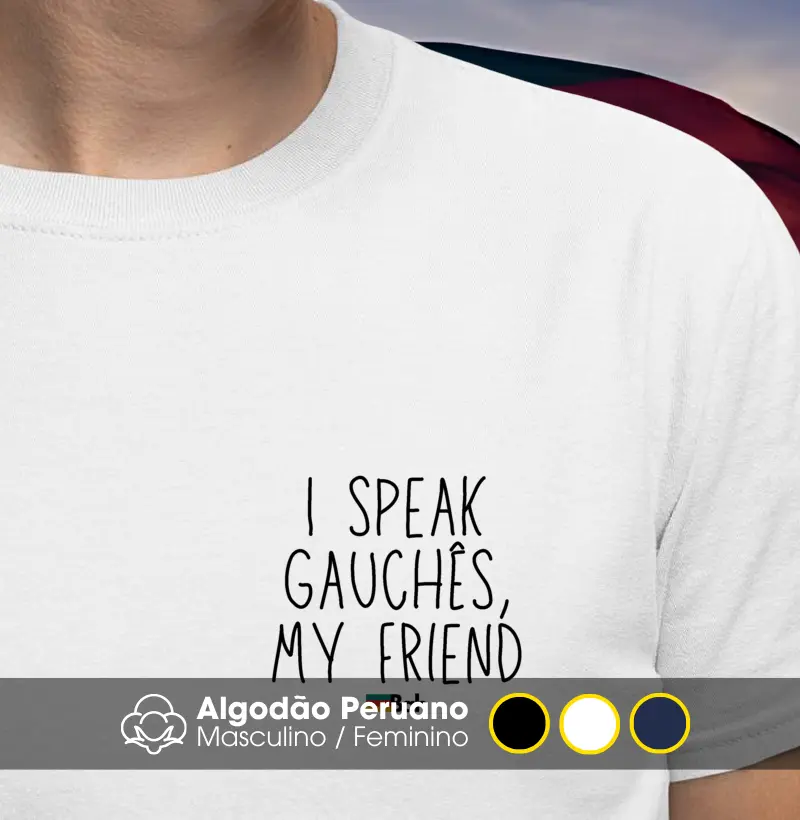 I speak gauchês, my friend