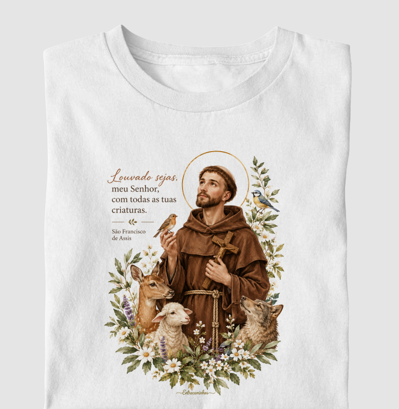 São Francisco de Assis – Louvado sejas, meu Senhor, com todas as tuas criaturas - Camiseta