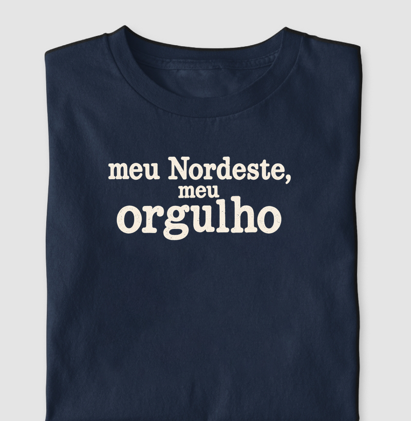 Meu Nordeste, meu orgulho - Camiseta
