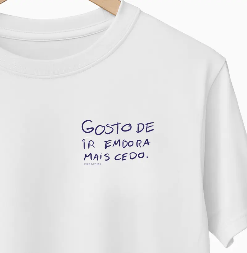 Gosto de ir embora mais cedo - Premium - Algodão Peruano