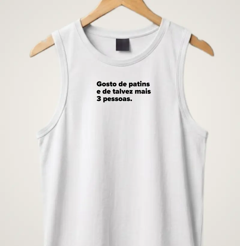 Gosto de patins e de talvez mais 3 pessoas