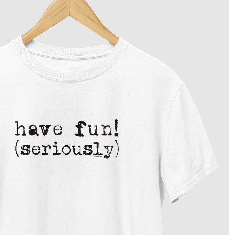 Camiseta Have fun 