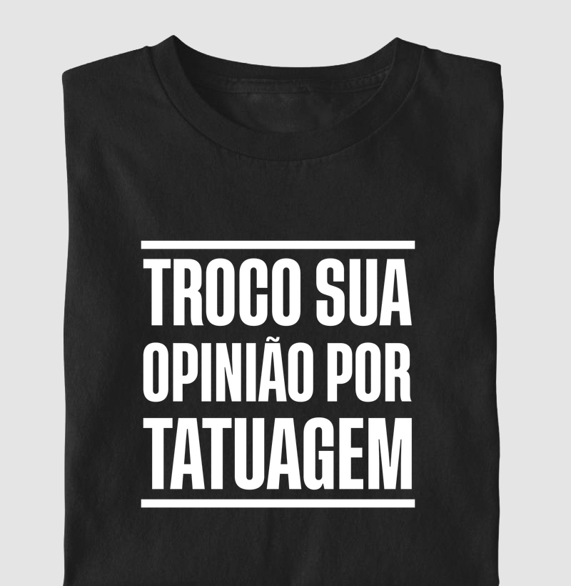 Troco Sua Opinião Por Tatuagem