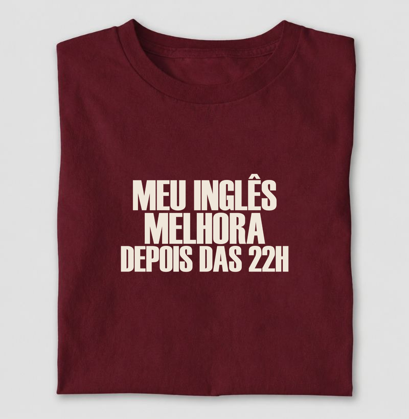Camiseta Meu Inglês Melhora Depois das 22h