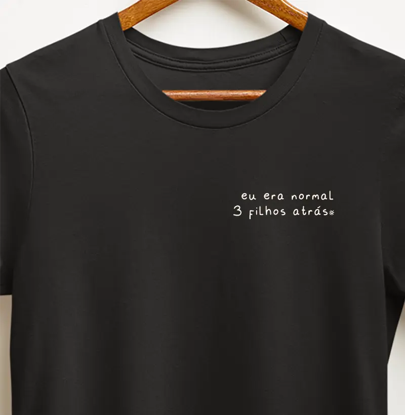 Eu era normal 3 filhos atrás