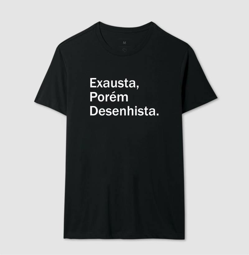 Exausta, porém desenhista