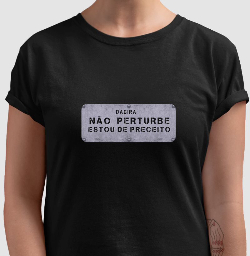 Camiseta Umbanda - Não Perturbe, Estou de Preceito