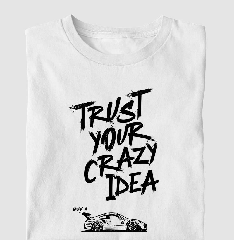 Trust You Crazy Idea Buy a Porsche