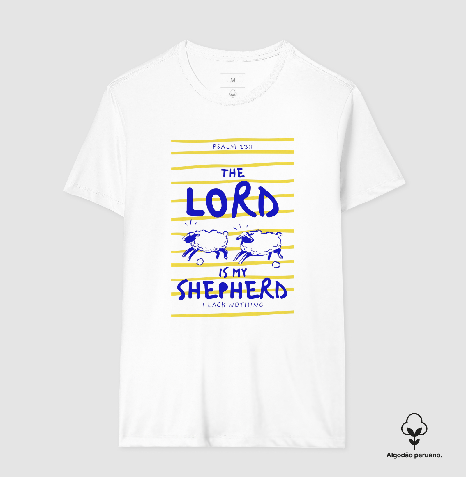 The Lord is my Shepherd I Lack nothing - Camiseta Algodão Peruano