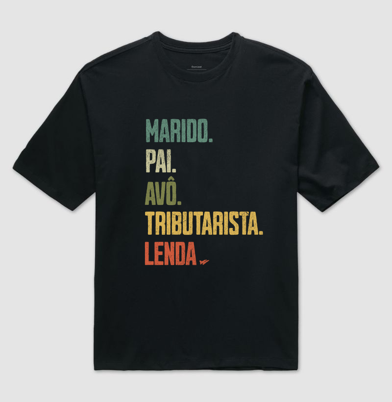MARIDO. PAI. AVÔ. TRIBUTARISTA. LENDA. - Camiseta Oversized