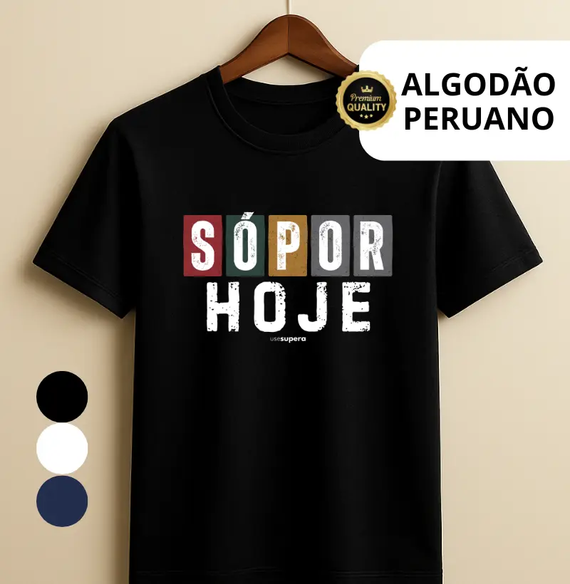 Camiseta "Só por hoje" colors