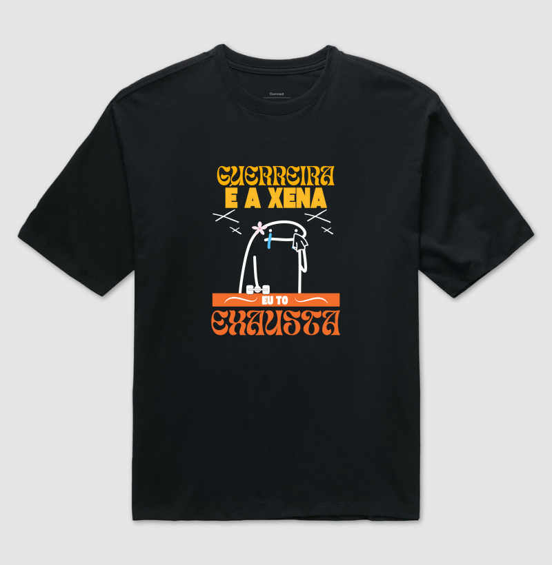 Guerreira é a xena , eu tô exausta