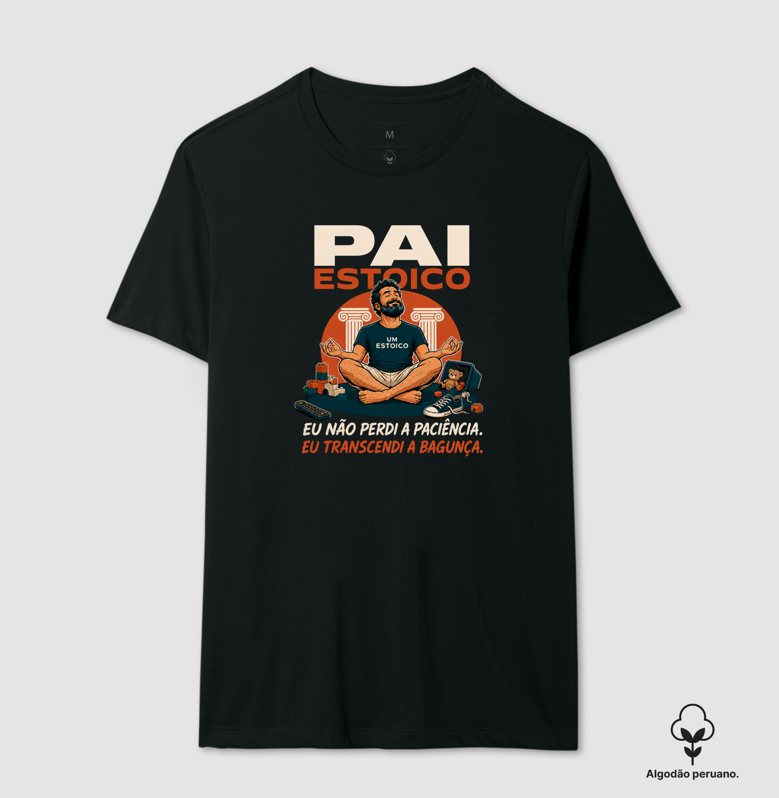Pai Estoico: Eu não perdi a paciência - Camiseta Algodão Peruano