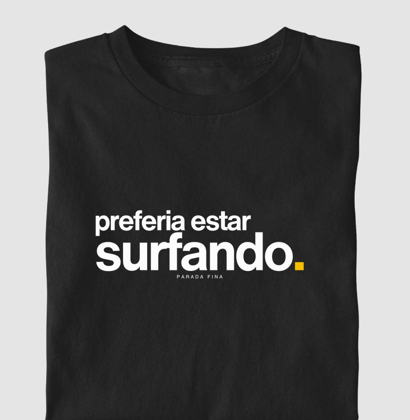 Camiseta Preferia Estar Surfando — Parada Fina