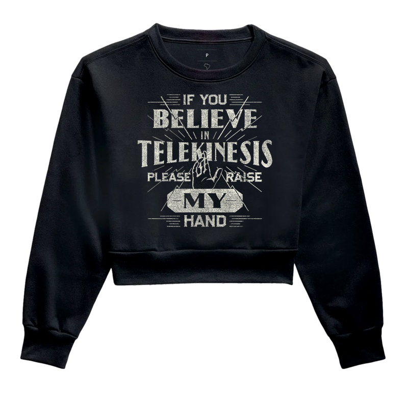If You Believe in Telekinesis, Please Raise my Hand
