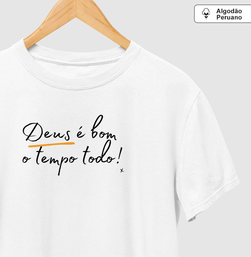 T-Shirt  Algodão Peruano Deus é bom o tempo todo!