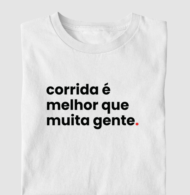 Camiseta Corrida - Corrida É Melhor Que Muita Gente - Preta 