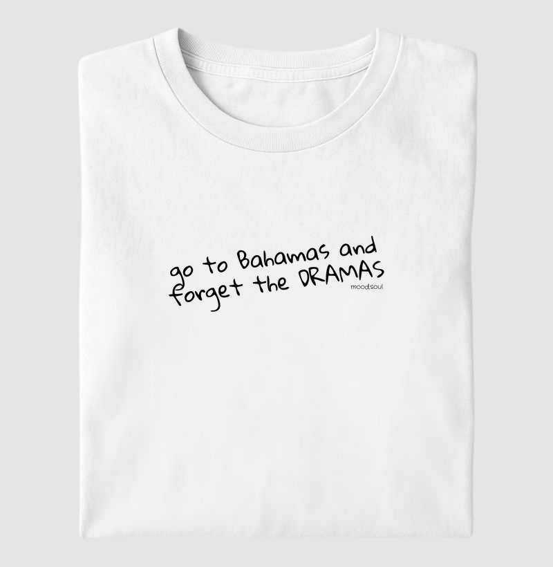 Go to Bahamas and forget the DRAMAS