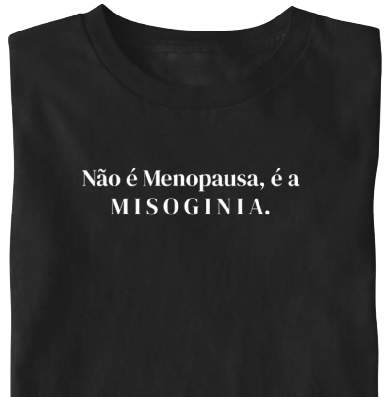 Não é Menopausa...Misoginia