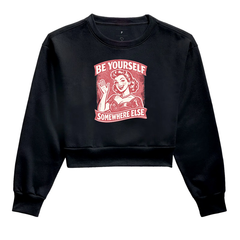 Be Yourself Somewhere Else