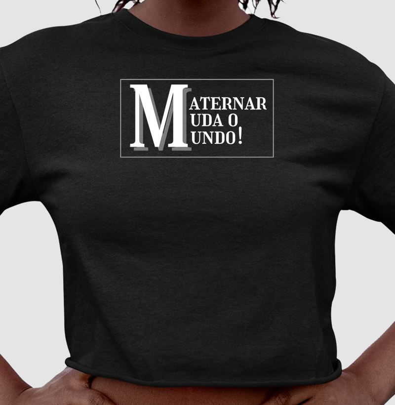 Maternar muda o mundo.