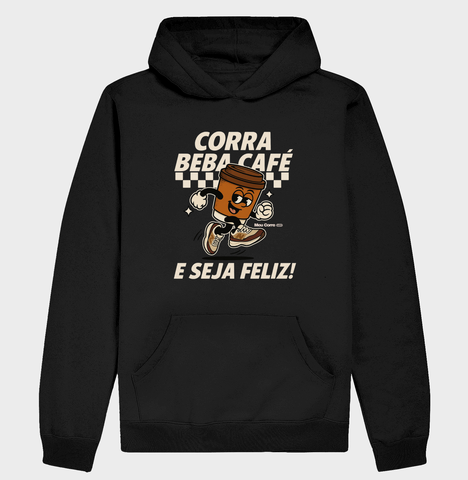 CORRA, BEBA CAFÉ E SEJA FELIZ!