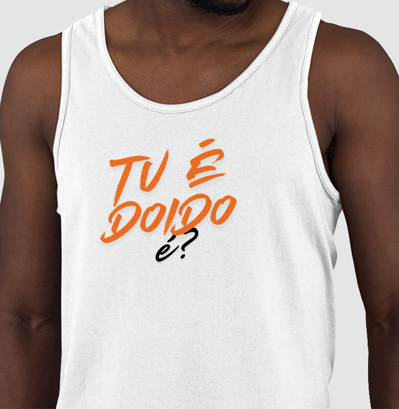 Tu é doido, é?