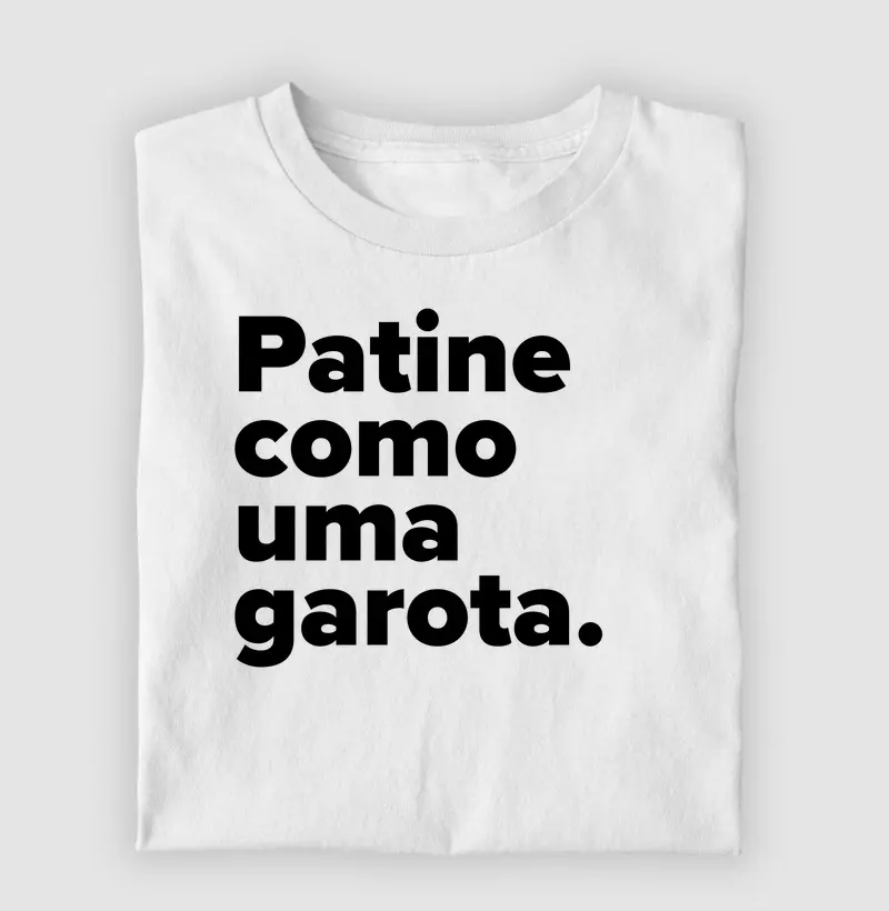 Patine como uma garota.