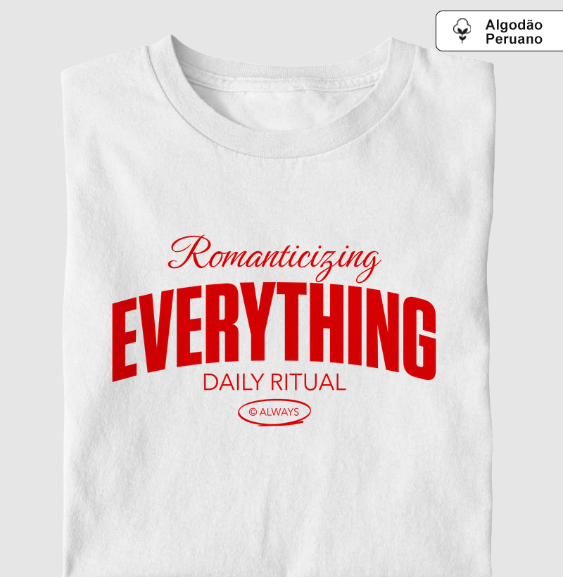ROMANTICIZING EVERYTHING
