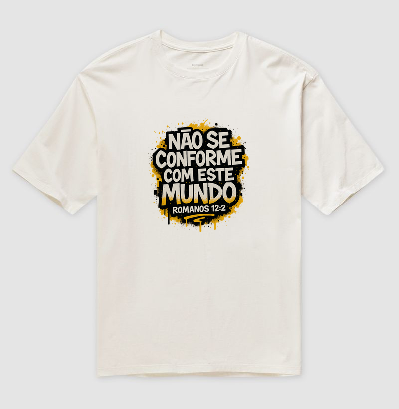 Não se conforme com este mundo - Camiseta Oversized