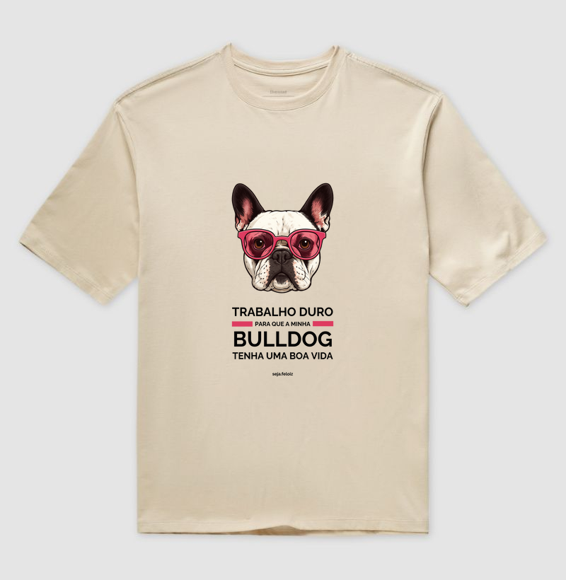 Trabalho Duro Pela Minha BULLDOG