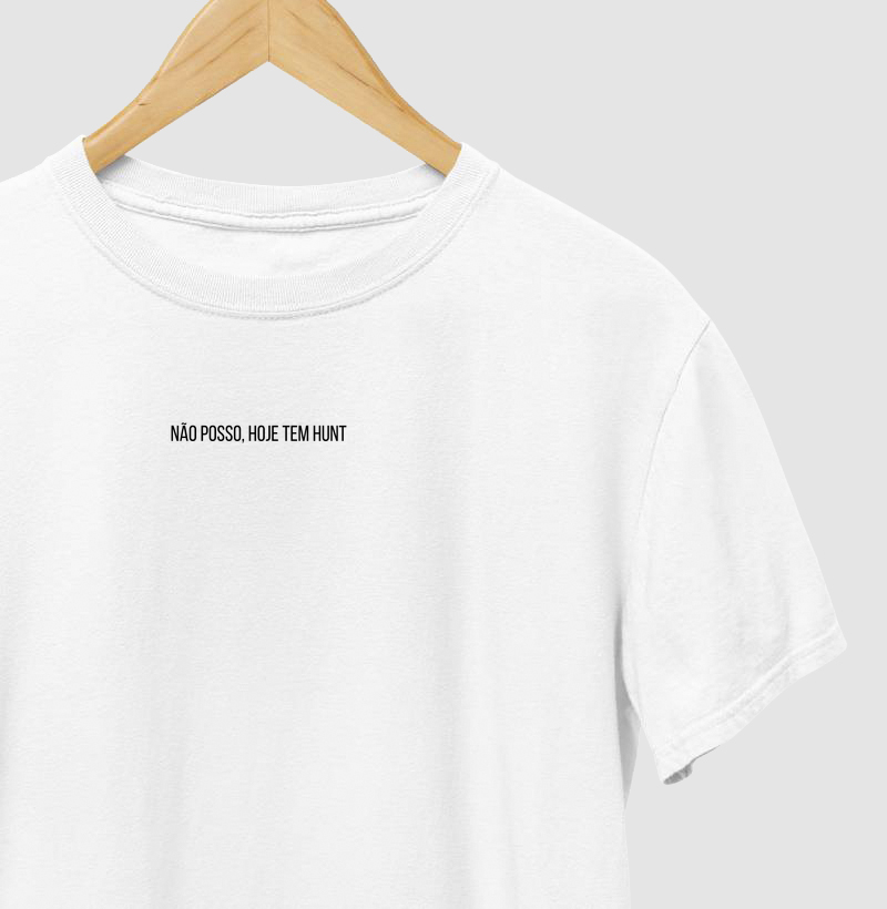 Não posso, hoje tem hunt - Branca/Cinza