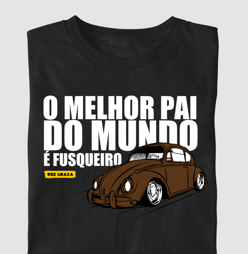 O Melhor Pai Do Mundo É Fusqueiro Marrom