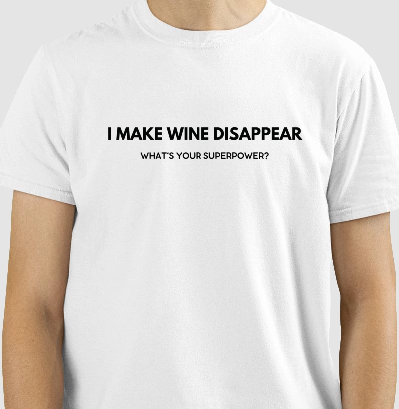T-Shirt Wineaholic Lovers "I Make Wine Disappear What´s your superpower?"