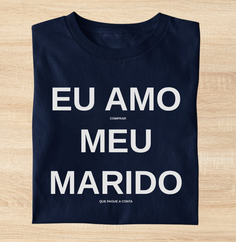 #225 Camiseta Eu Amo Comprar, Meu Marido Que Pague a Conta