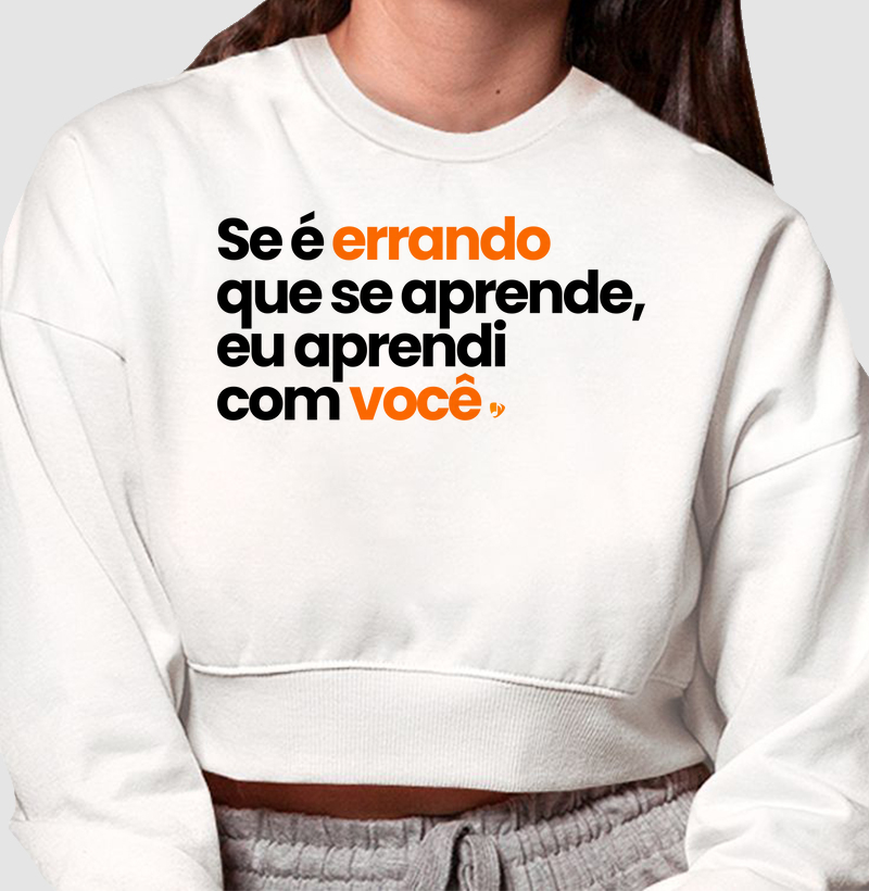 Camiseta Se é errando que se aprende, eu aprendi com você