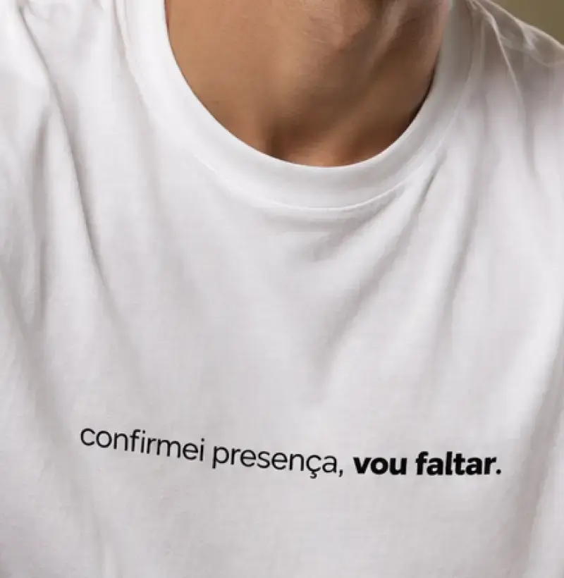 Confirmei Presença, Vou Faltar - Camiseta