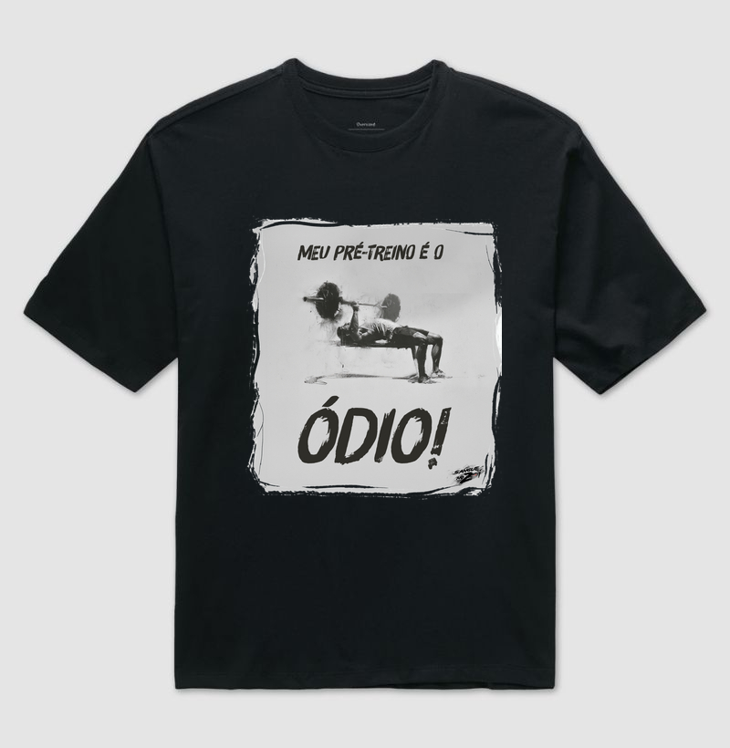 Meu pré-treino é o ódio! - Camiseta Oversized