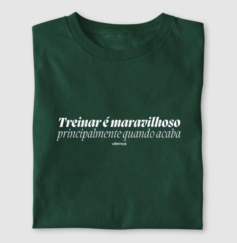 T-shirt - Treinar é maravilhoso principalmente quando acaba
