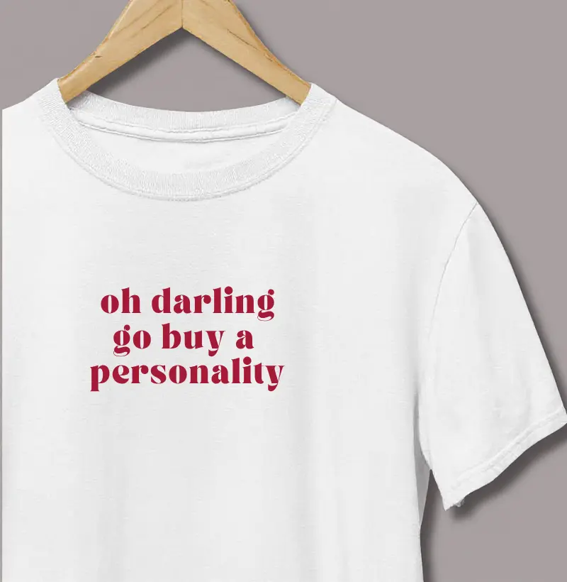 Oh Darling Go Buy a Personality