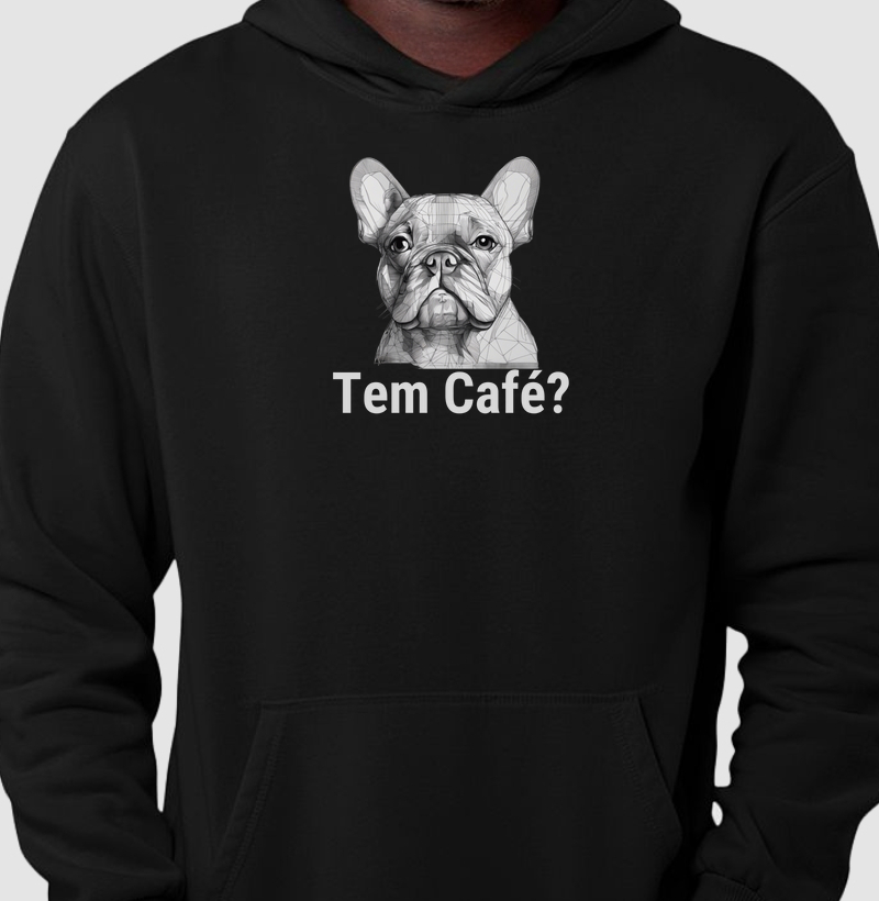 Moletom Tem Café Buldogue Francês