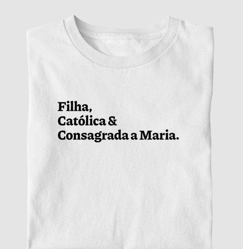 Filha, Católica & Consagrada a Maria
