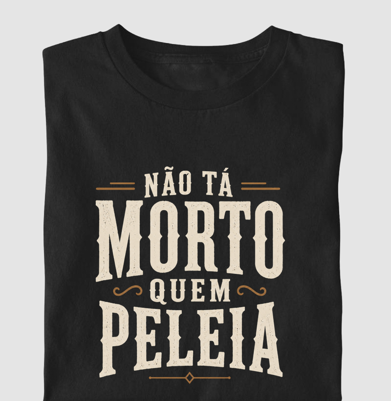 Não tá morto quem peleia