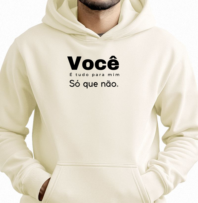 Hoodie Moletom Você é Tudo Para Mim Só que não | Minimalista