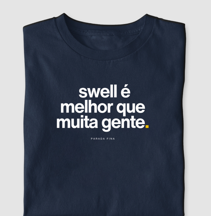 swell é melhor que muita gente.